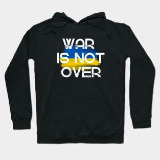 War is not over. Ukraine Hoodie